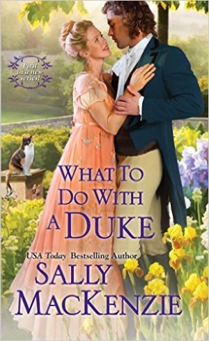 What To Do With A Duke Sally MacKenzie